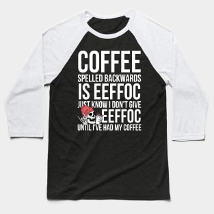 Coffee Spelled Backwards Is Eeffoc Baseball T-Shirt